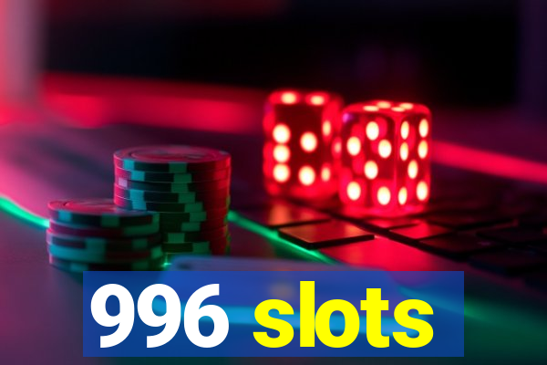 996 slots